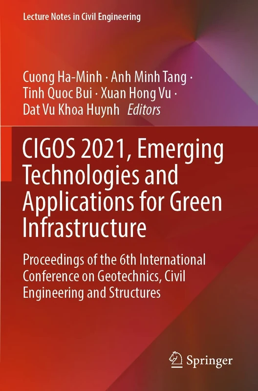 CIGOS 2021, Emerging Technologies and Applications for Green Infrastructure: Proceedings of the 6th International Conference on Geotechnics, Civil ... 203 (Lecture Notes in Civil Engineering, 203)
