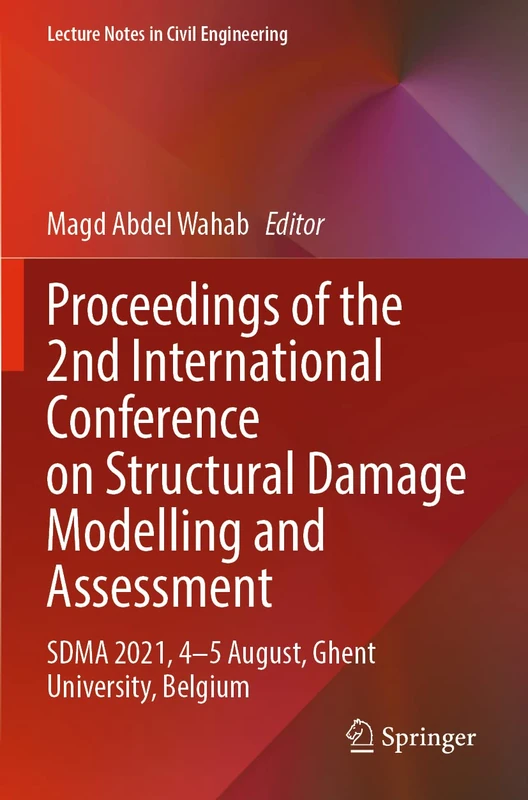 Proceedings of the 2nd International Conference on Structural Damage Modelling and Assessment: SDMA 2021, 4–5 August, Ghent University, Belgium: 204 (Lecture Notes in Civil Engineering, 204) - Image 1