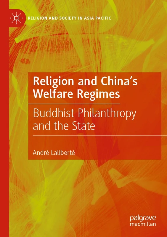 Religion and China's Welfare Regimes: Buddhist Philanthropy and the State (Religion and Society in Asia Pacific)
