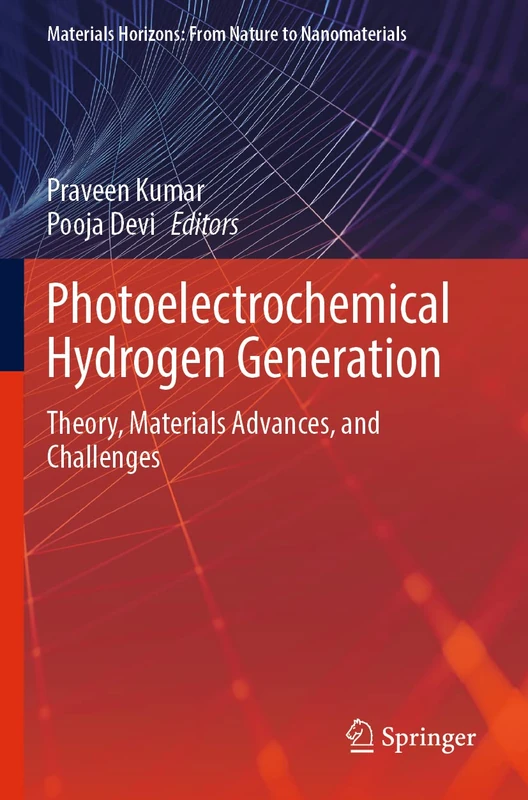 Photoelectrochemical Hydrogen Generation: Theory, Materials Advances, and Challenges (Materials Horizons: From Nature to Nanomaterials)