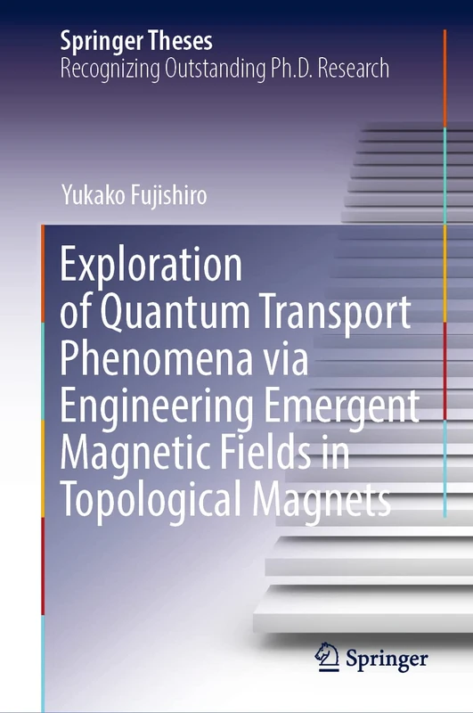 Exploration of Quantum Transport Phenomena via Engineering Emergent Magnetic Fields in Topological Magnets (Springer Theses)