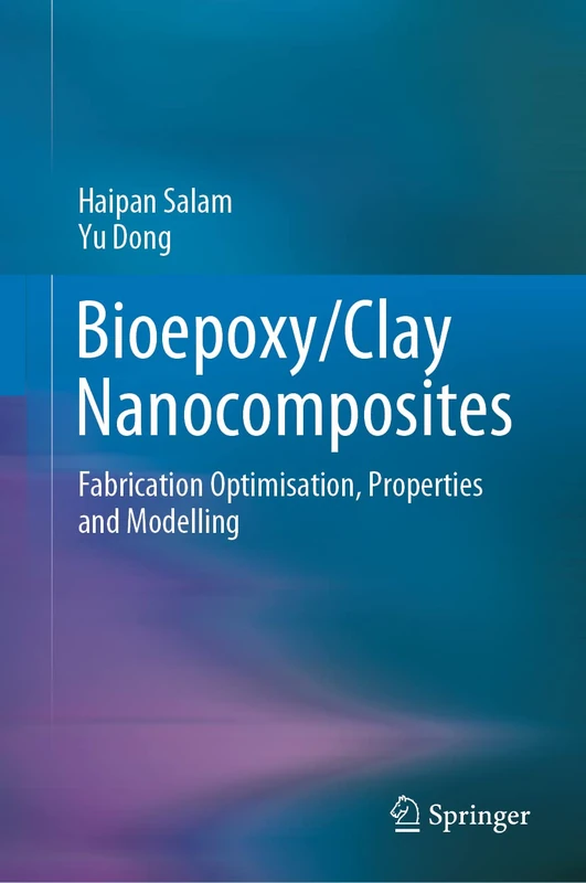 Bioepoxy/Clay Nanocomposites: Fabrication Optimisation, Properties and Modelling