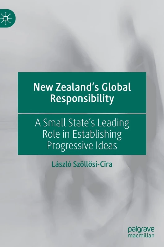 New Zealand’s Global Responsibility: A Small State’s Leading Role in Establishing Progressive Ideas - Image 1