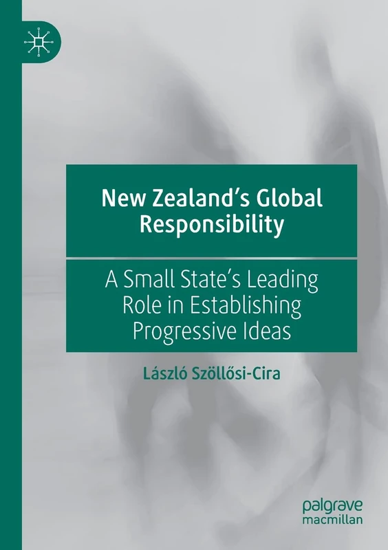 New Zealand’s Global Responsibility: A Small State’s Leading Role in Establishing Progressive Ideas - Image 1