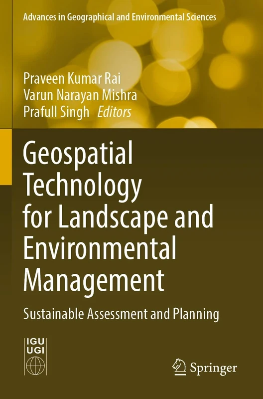 Geospatial Technology for Landscape and Environmental Management: Sustainable Assessment and Planning (Advances in Geographical and Environmental Sciences)