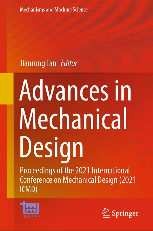 Advances in Mechanical Design: Proceedings of the 2021 International Conference on Mechanical Design (2021 ICMD): 111 (Mechanisms and Machine Science, 111)