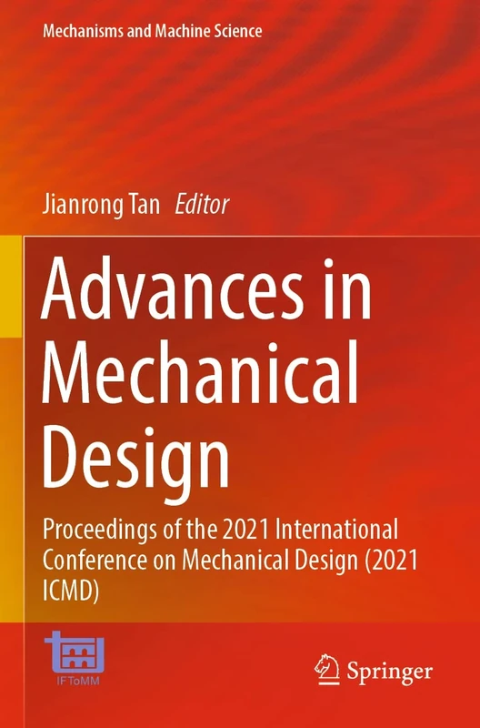 Advances in Mechanical Design: Proceedings of the 2021 International Conference on Mechanical Design (2021 ICMD): 111 (Mechanisms and Machine Science, 111)