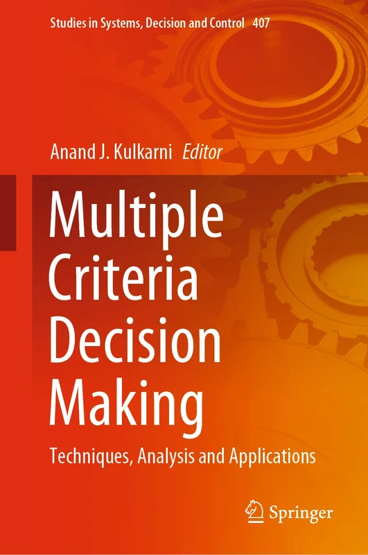 Multiple Criteria Decision Making: Techniques, Analysis and Applications: 407 (Studies in Systems, Decision and Control, 407)
