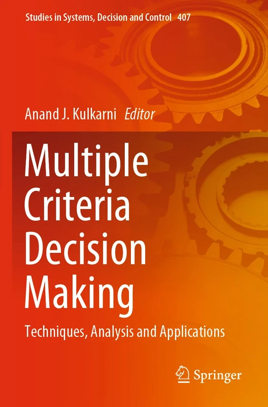 Multiple Criteria Decision Making: Techniques, Analysis and Applications: 407 (Studies in Systems, Decision and Control, 407)