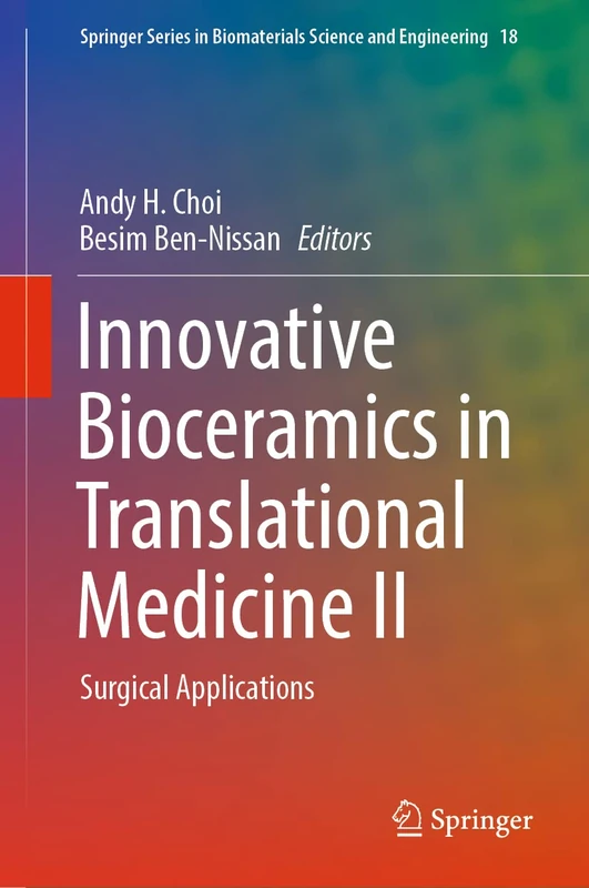 Innovative Bioceramics in Translational Medicine II: Surgical Applications: 18 (Springer Series in Biomaterials Science and Engineering, 18)