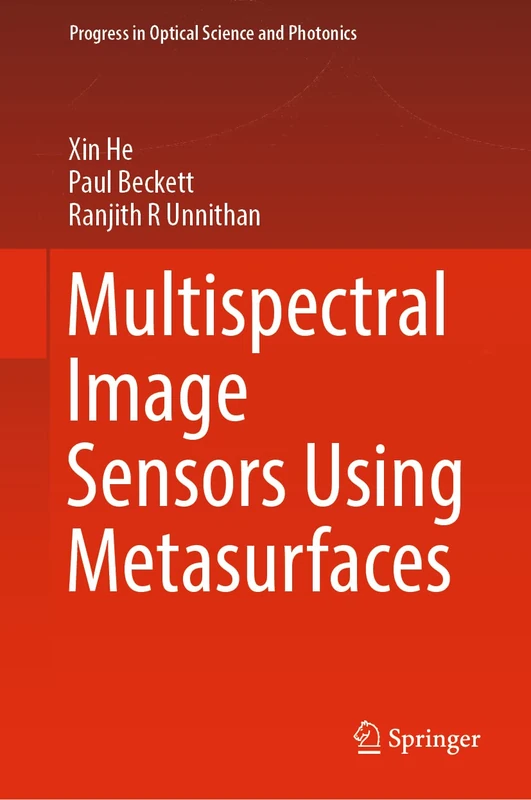 Multispectral Image Sensors Using Metasurfaces: 17 (Progress in Optical Science and Photonics, 17)