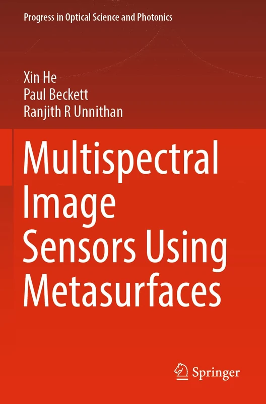 Multispectral Image Sensors Using Metasurfaces: 17 (Progress in Optical Science and Photonics, 17)