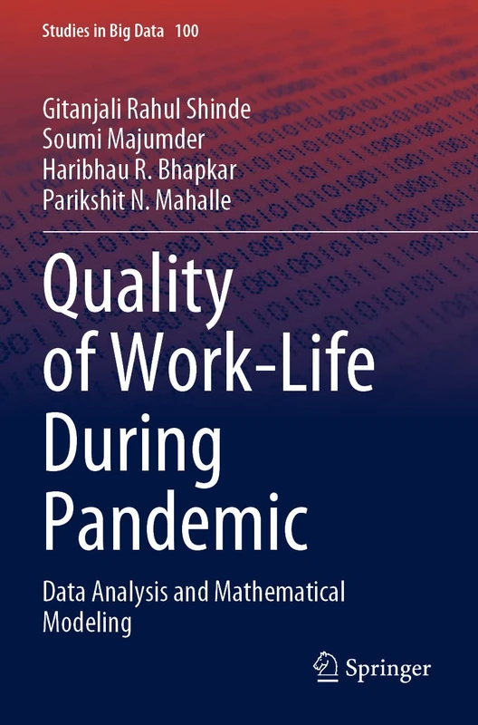 Quality of Work-Life During Pandemic: Data Analysis and Mathematical Modeling: 100 (Studies in Big Data, 100)