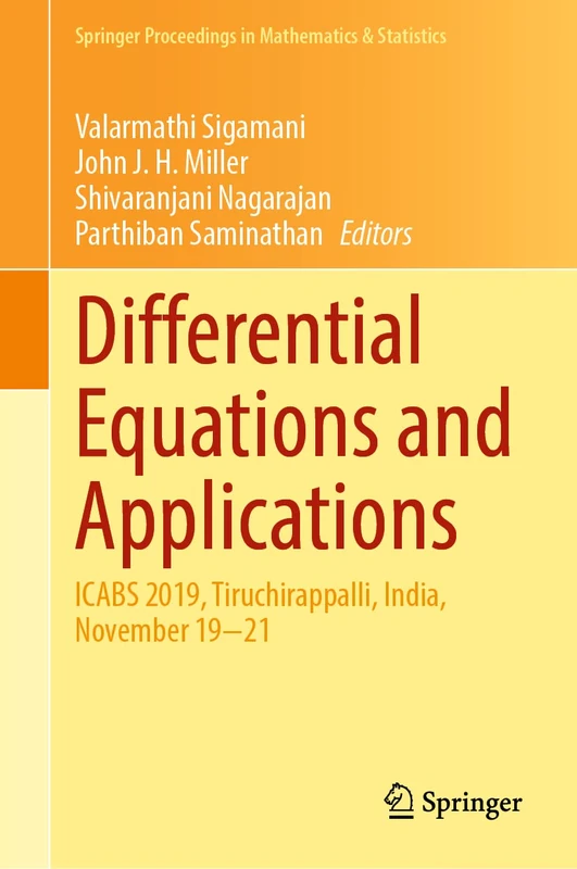 Differential Equations and Applications: ICABS 2019, Tiruchirappalli, India, November 19–21: 368 (Springer Proceedings in Mathematics & Statistics, 368)