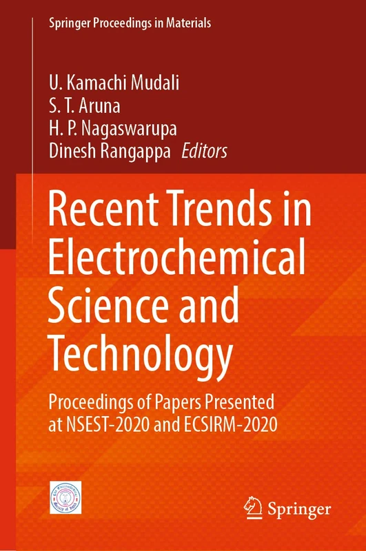 Recent Trends in Electrochemical Science and Technology: Proceedings of Papers Presented at NSEST-2020 and ECSIRM-2020: 15 (Springer Proceedings in Materials, 15)