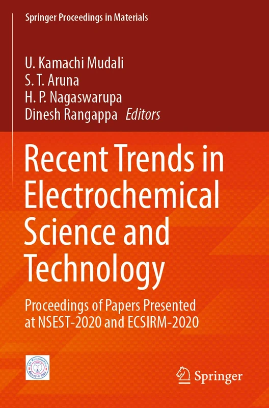 Recent Trends in Electrochemical Science and Technology: Proceedings of Papers Presented at NSEST-2020 and ECSIRM-2020: 15 (Springer Proceedings in Materials, 15)