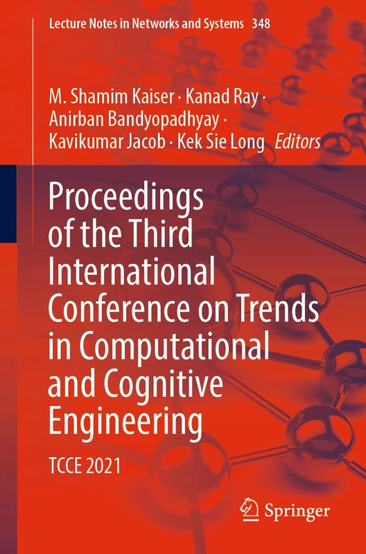 Proceedings of the Third International Conference on Trends in Computational and Cognitive Engineering: TCCE 2021: 348 (Lecture Notes in Networks and Systems, 348)