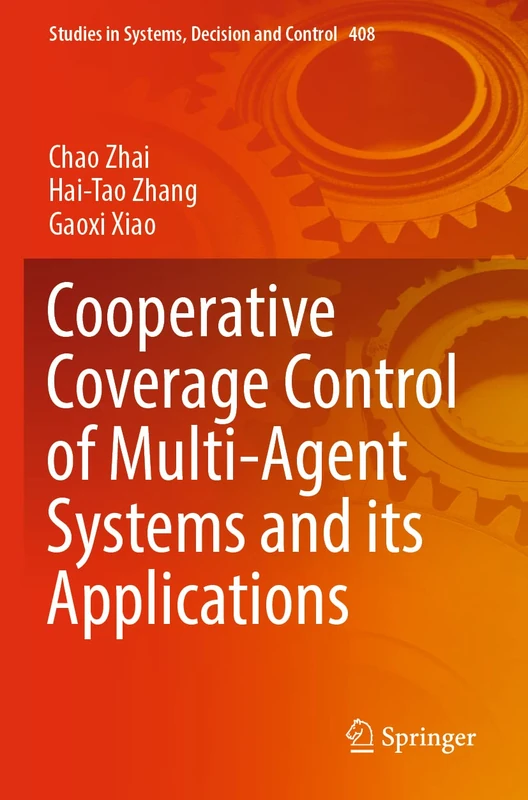 Cooperative Coverage Control of Multi-Agent Systems and its Applications: 408 (Studies in Systems, Decision and Control, 408)