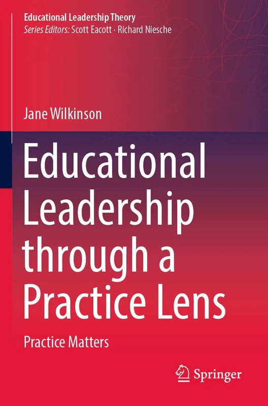 Educational Leadership through a Practice Lens: Practice Matters