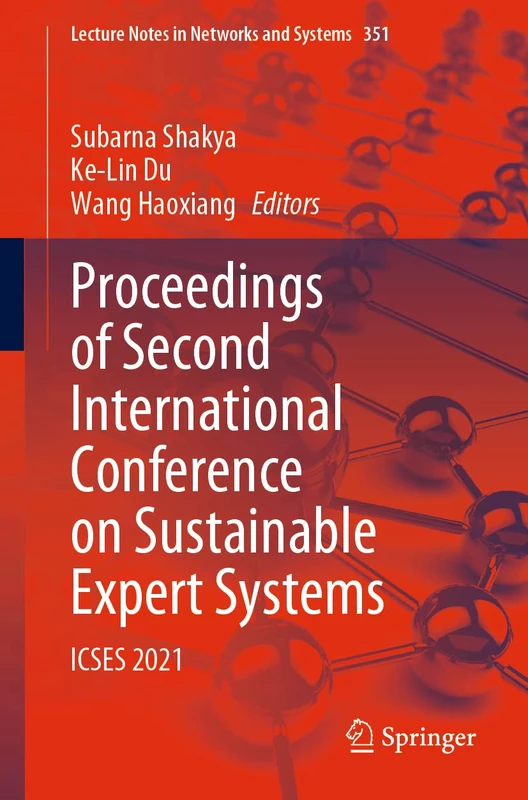 Proceedings of Second International Conference on Sustainable Expert Systems: ICSES 2021: 351 (Lecture Notes in Networks and Systems, 351)