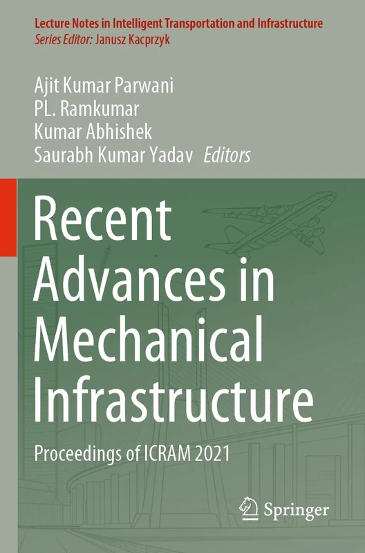 Recent Advances in Mechanical Infrastructure: Proceedings of ICRAM 2021 (Lecture Notes in Intelligent Transportation and Infrastructure)