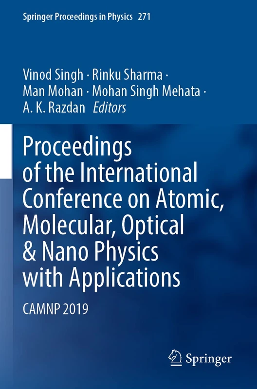 Proceedings of the International Conference on Atomic, Molecular, Optical & Nano Physics with Applications: CAMNP 2019: 271 (Springer Proceedings in Physics, 271)