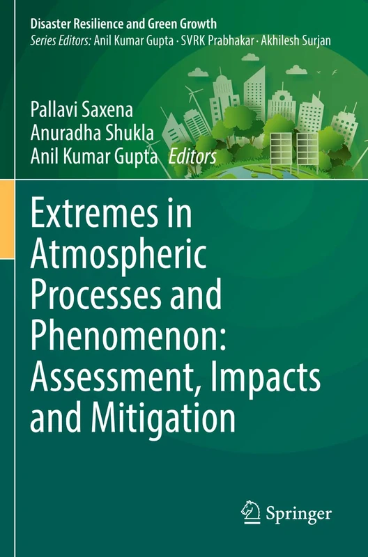 Extremes in Atmospheric Processes and Phenomenon: Assessment, Impacts and Mitigation (Disaster Resilience and Green Growth)