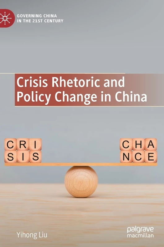 Crisis Rhetoric and Policy Change in China (Governing China in the 21st Century)