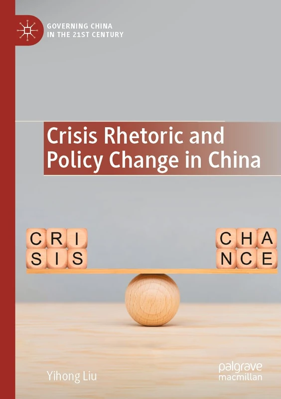 Crisis Rhetoric and Policy Change in China (Governing China in the 21st Century)