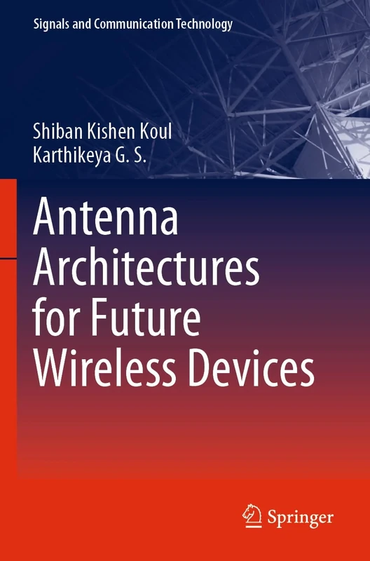 Antenna Architectures for Future Wireless Devices (Signals and Communication Technology)