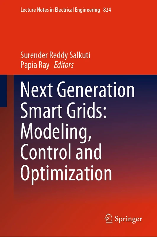 Next Generation Smart Grids: Modeling, Control and Optimization: 824 (Lecture Notes in Electrical Engineering, 824)