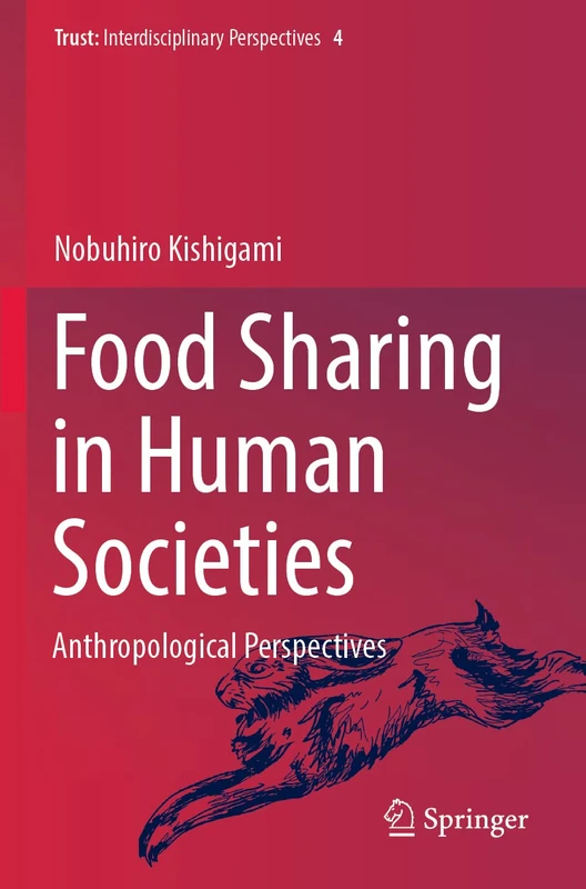 Food Sharing in Human Societies: Anthropological Perspectives: 4 (Trust, 4) - Image 1