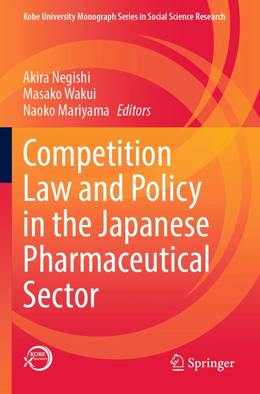 Competition Law and Policy in the Japanese Pharmaceutical Sector (Kobe University Monograph Series in Social Science Research)