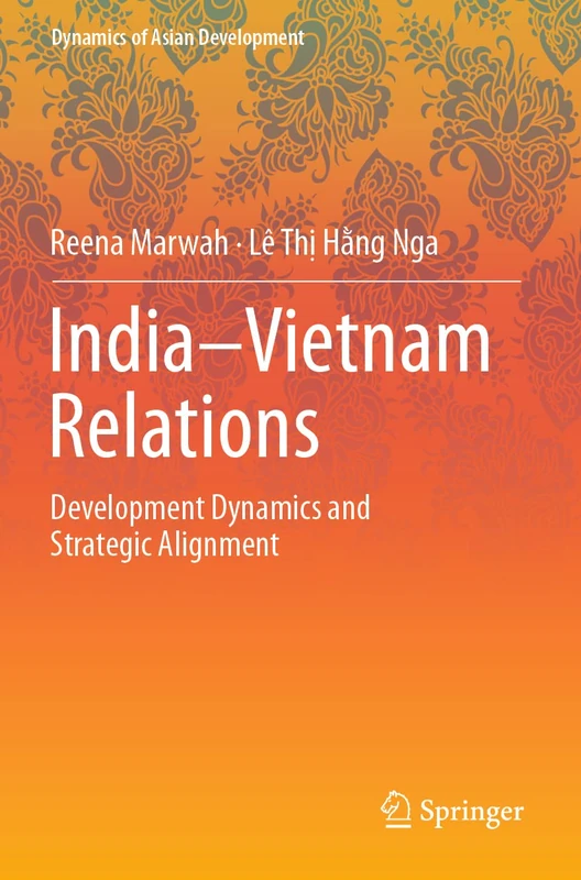 India–Vietnam Relations: Development Dynamics and Strategic Alignment (Dynamics of Asian Development)