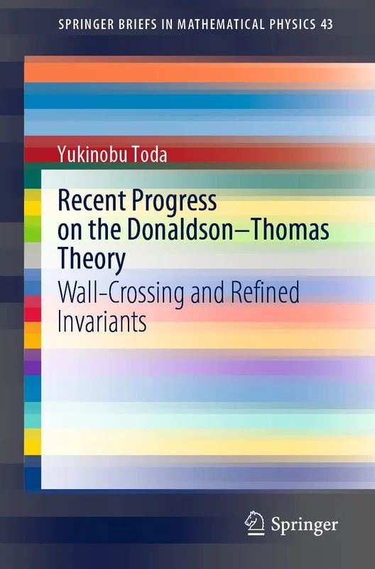 Recent Progress on the Donaldson–Thomas Theory: Wall-Crossing and Refined Invariants: 43 (SpringerBriefs in Mathematical Physics, 43) - Image 1