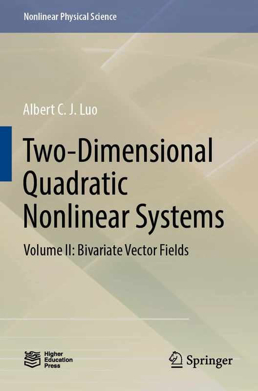 Two-Dimensional Quadratic Nonlinear Systems: Volume II: Bivariate Vector Fields (Nonlinear Physical Science)