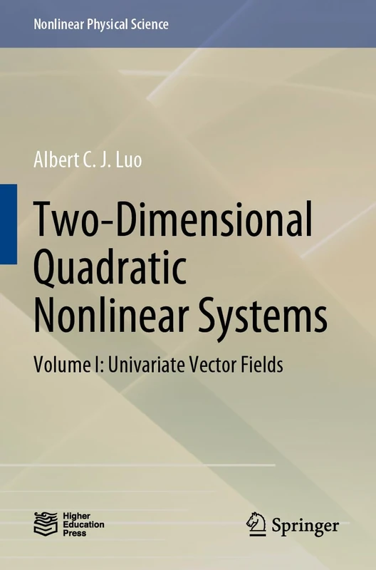 Two-Dimensional Quadratic Nonlinear Systems: Volume I: Univariate Vector Fields (Nonlinear Physical Science)