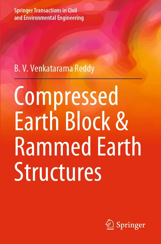 Compressed Earth Block & Rammed Earth Structures (Springer Transactions in Civil and Environmental Engineering)
