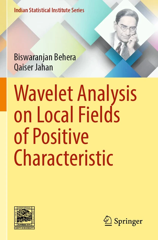 Wavelet Analysis on Local Fields of Positive Characteristic (Indian Statistical Institute Series)