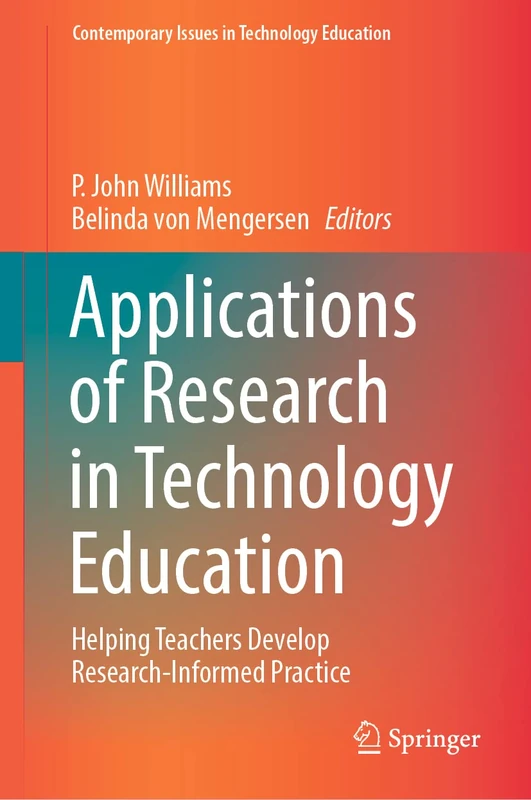 Applications of Research in Technology Education: Helping Teachers Develop Research-Informed Practice (Contemporary Issues in Technology Education)