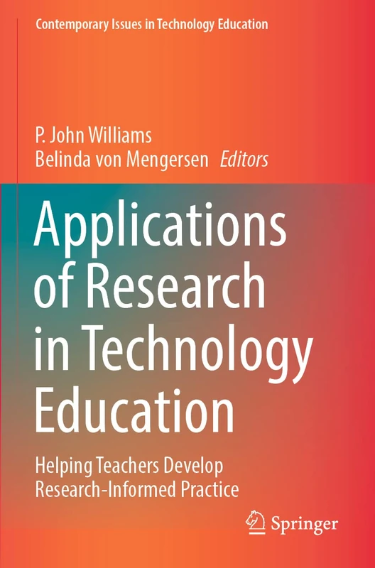 Applications of Research in Technology Education: Helping Teachers Develop Research-Informed Practice (Contemporary Issues in Technology Education)