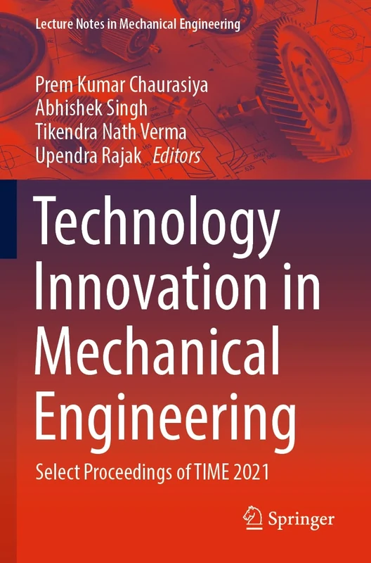 Technology Innovation in Mechanical Engineering: Select Proceedings of TIME 2021 (Lecture Notes in Mechanical Engineering)