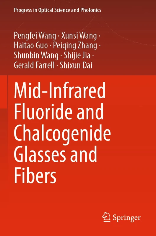 Mid-Infrared Fluoride and Chalcogenide Glasses and Fibers: 18 (Progress in Optical Science and Photonics, 18)