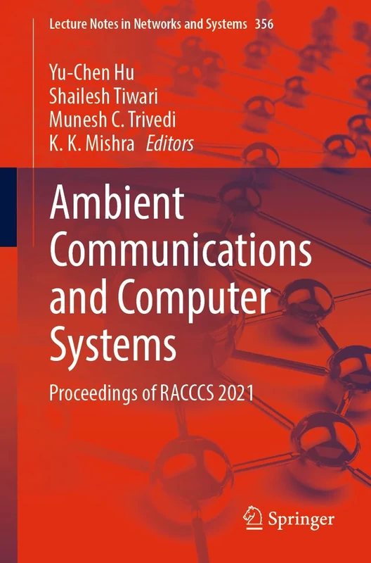 Ambient Communications and Computer Systems: Proceedings of RACCCS 2021: 356 (Lecture Notes in Networks and Systems, 356)