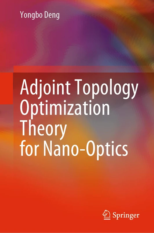 Springer Adjoint Topology Optimization Theory for Nano-Optics