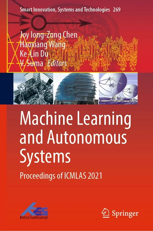 Machine Learning and Autonomous Systems: Proceedings of ICMLAS 2021: 269 (Smart Innovation, Systems and Technologies, 269)