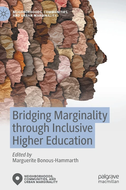 Bridging Marginality through Inclusive Higher Education (Neighborhoods, Communities, and Urban Marginality)