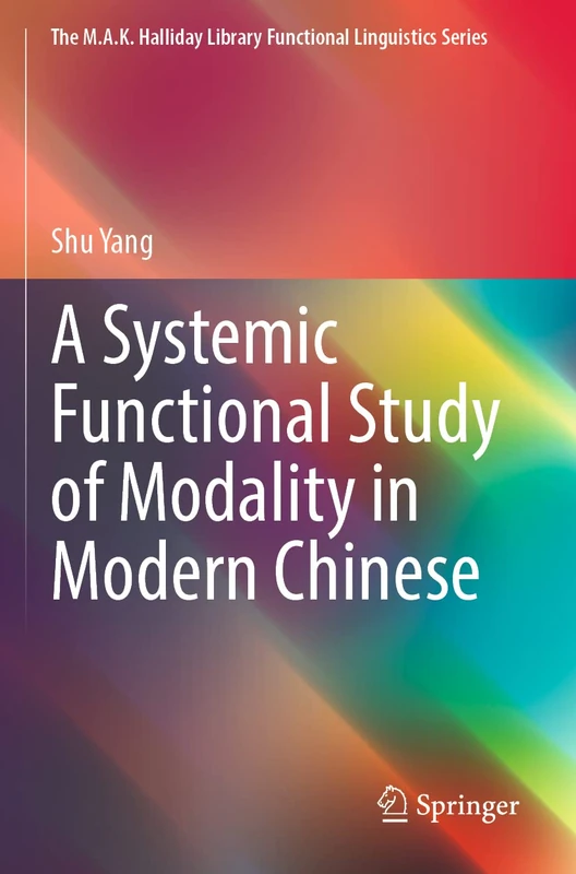 A Systemic Functional Study of Modality in Modern Chinese (The M.A.K. Halliday Library Functional Linguistics Series) - Image 1