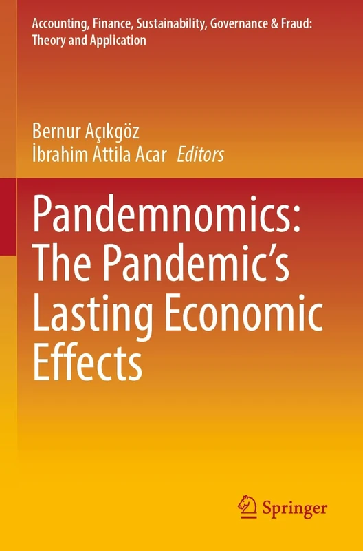 Pandemnomics: The Pandemic's Lasting Economic Effects (Accounting, Finance, Sustainability, Governance & Fraud: Theory and Application)