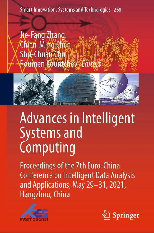Advances in Intelligent Systems and Computing: Proceedings of the 7th Euro-China Conference on Intelligent Data Analysis and Applications, May 29–31, ... Innovation, Systems and Technologies, 268)